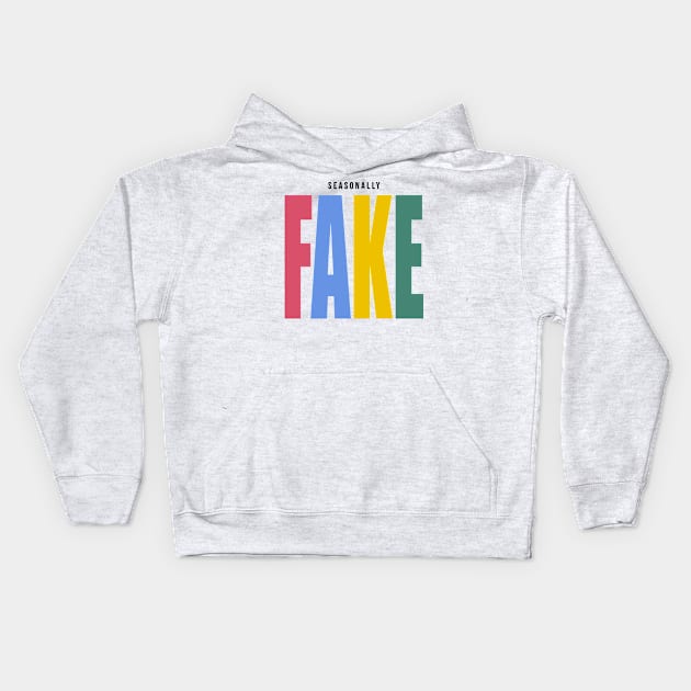 Seasonally Fake Kids Hoodie by NeverThought